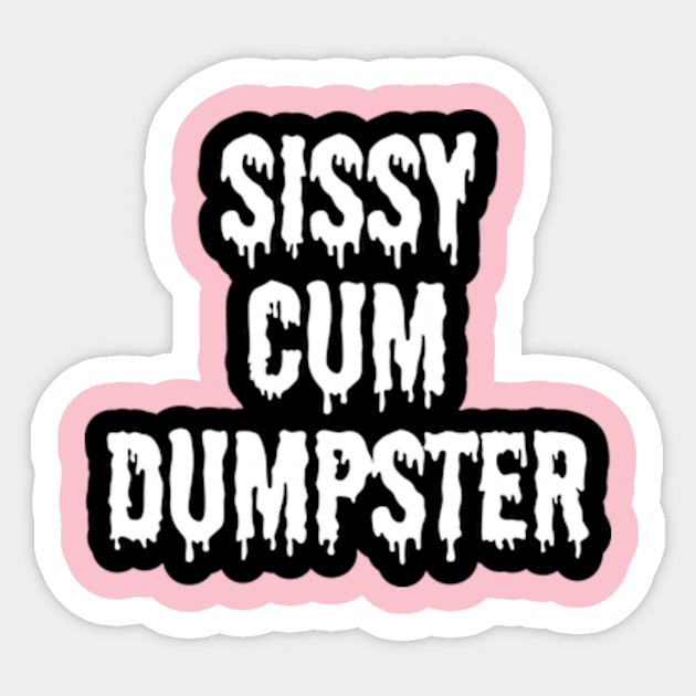 Sissy Cum Dumpster Sissy Sticker Teepublic 2905